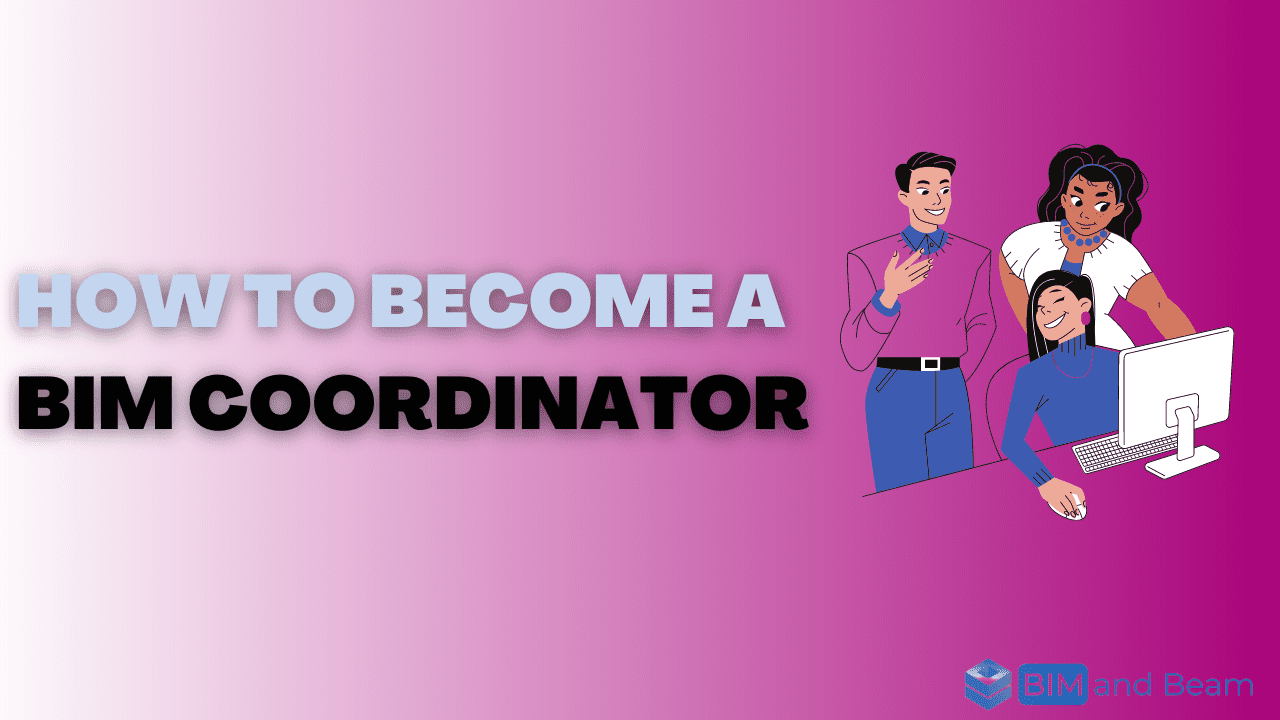 How to Become a BIM Coordinator