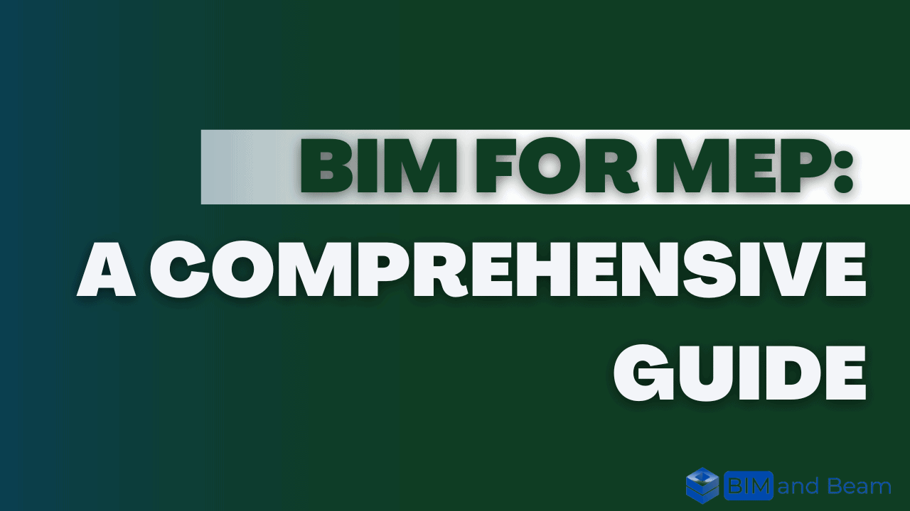 BIM for MEP: A Comprehensive Guide