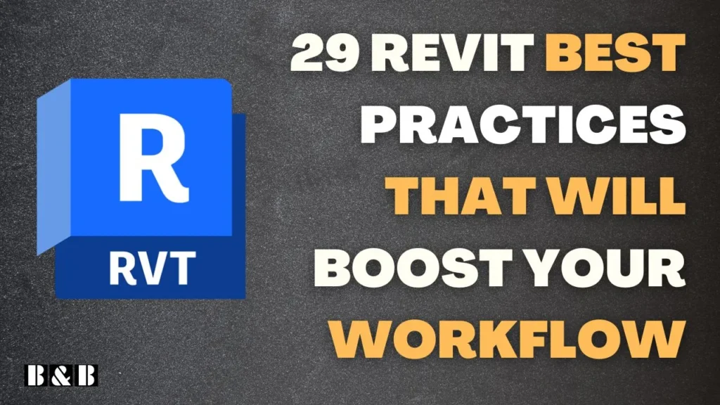 29 Revit Best Practices: Streamlining Your BIM Workflow