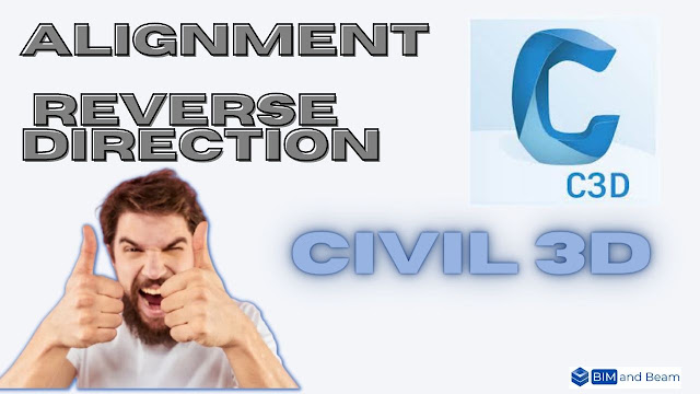 Reverse Alignment Civil 3D